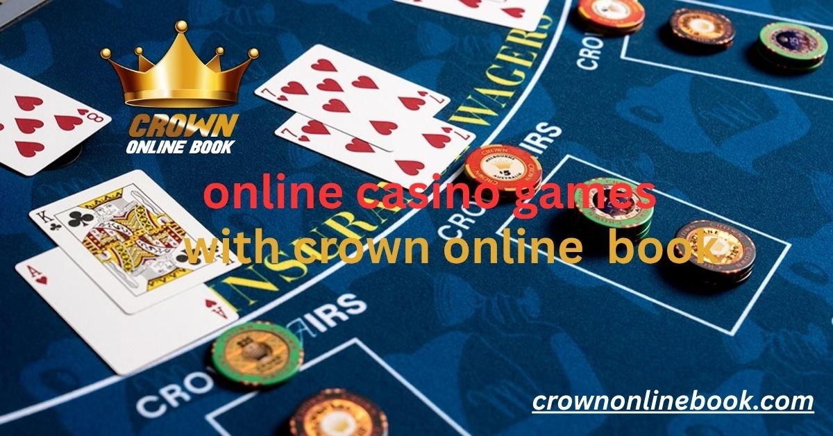 Top Online Casino Games to Play on Crown Online Book India